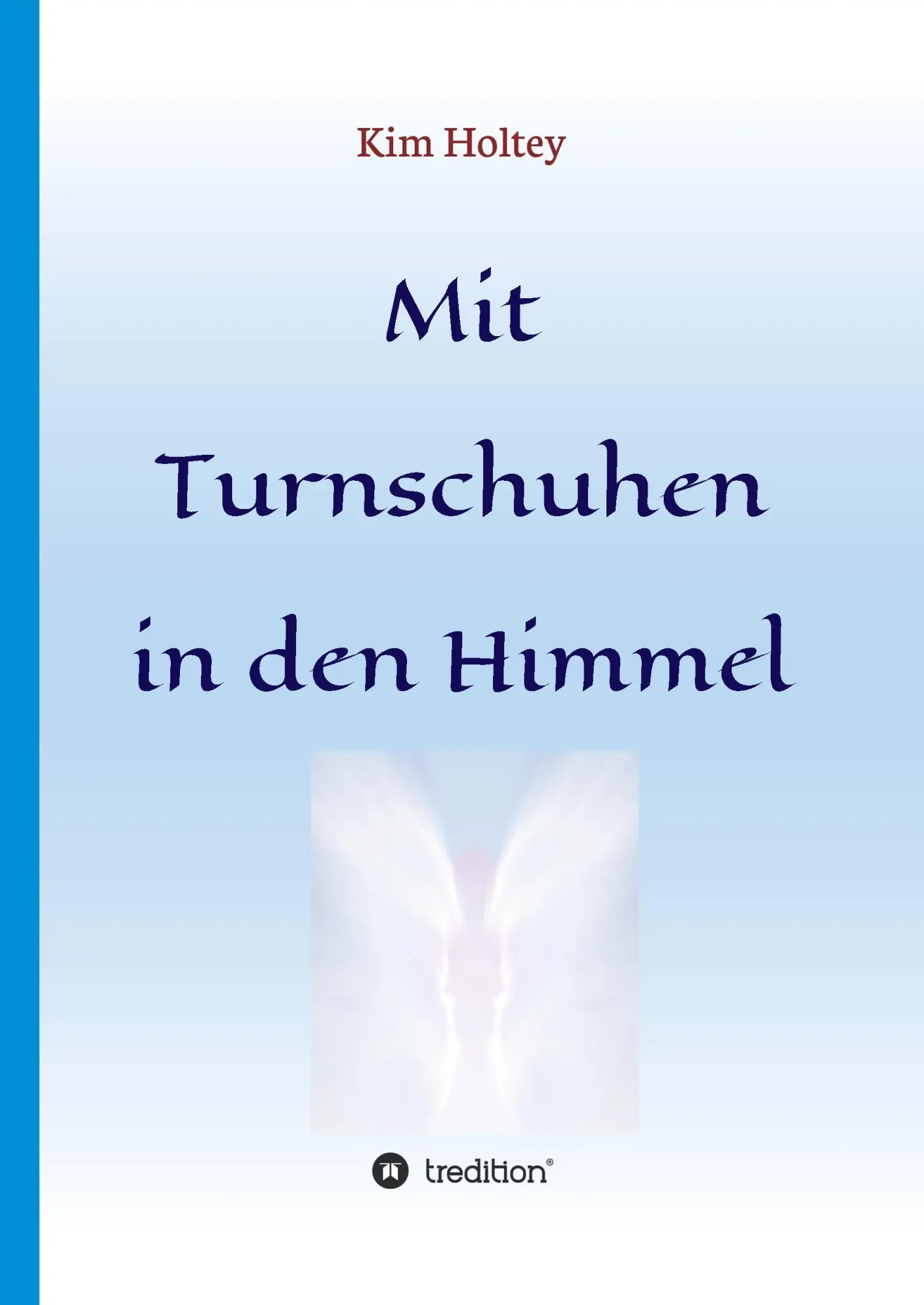 Cover: 9783734587832 | Mit Turnschuhen in den Himmel | Kim Holtey | Buch | 124 S. | Deutsch