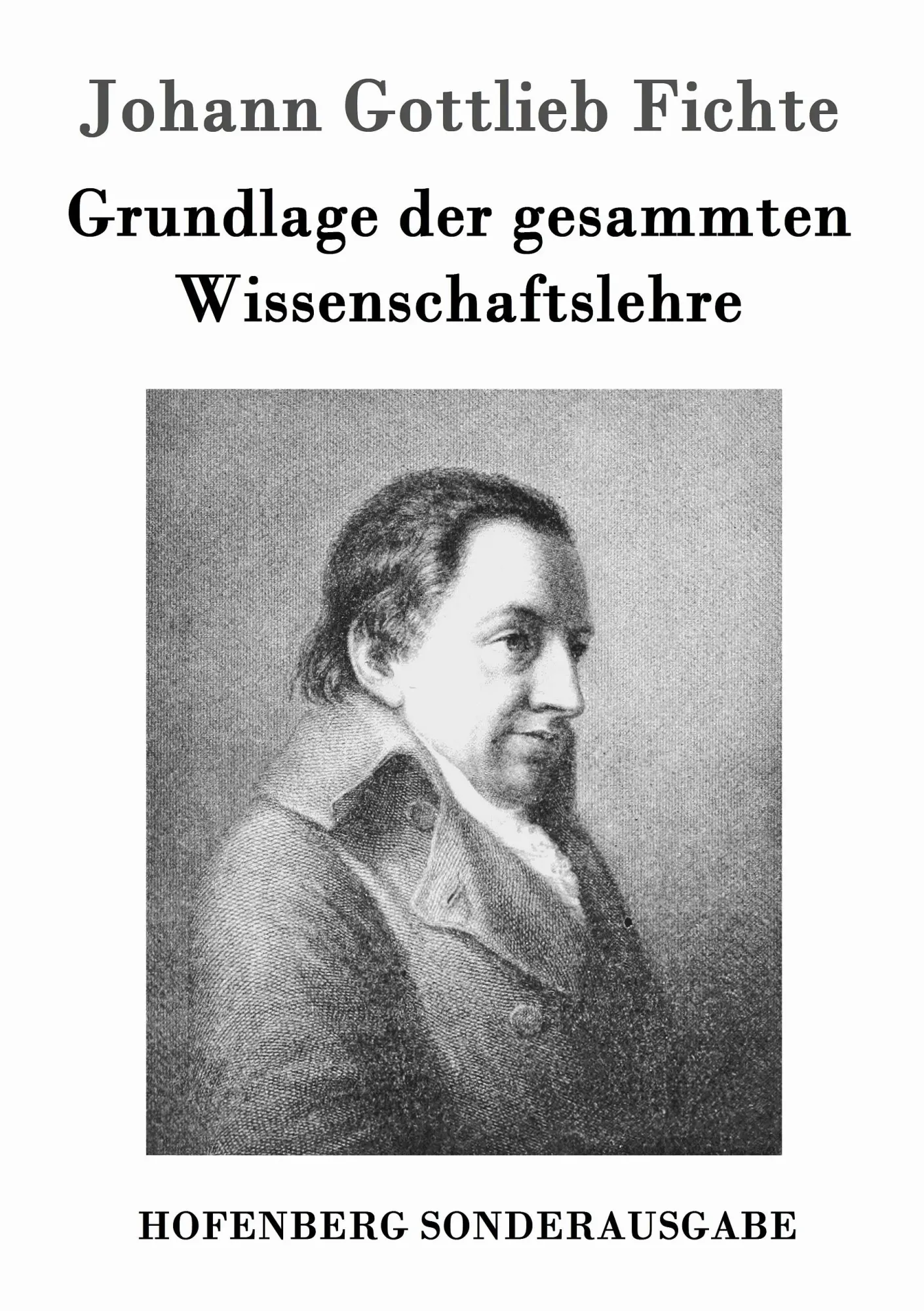 Cover: 9783861997832 | Grundlage der gesammten Wissenschaftslehre | Johann Gottlieb Fichte