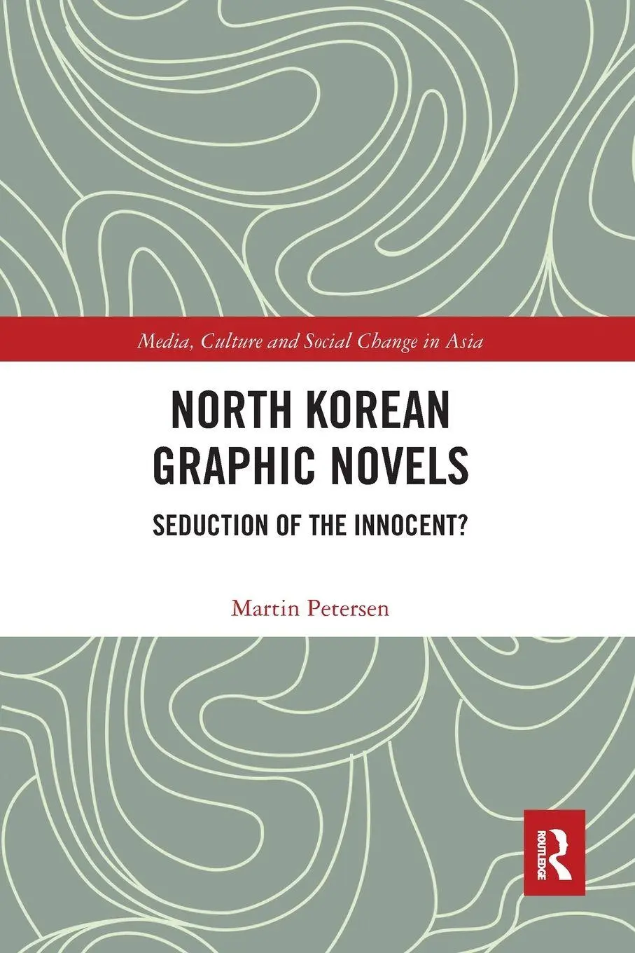 Cover: 9780367587932 | North Korean Graphic Novels | Seduction of the Innocent? | Petersen