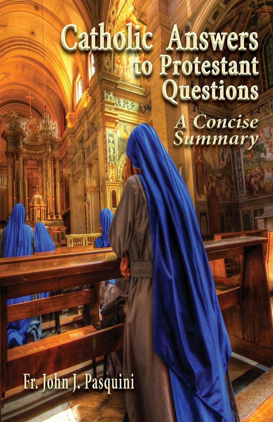 Catholic Answers to Protestant Questions | A Concise Summary | John J. Pasquini | Taschenbuch | Paperback | Englisch | 2010 | Vero House | EAN 9780982827932 - Pasquini, John J.