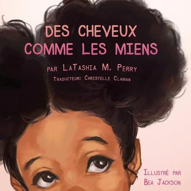 Cover: 9780997157932 | Des Cheveux Comme Les Miens | Latashia M Perry | Taschenbuch | 2016