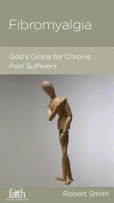 Cover: 9781938267932 | Fibromyalgia | God's Grace for Chronic Pain Sufferers | Robert Smith