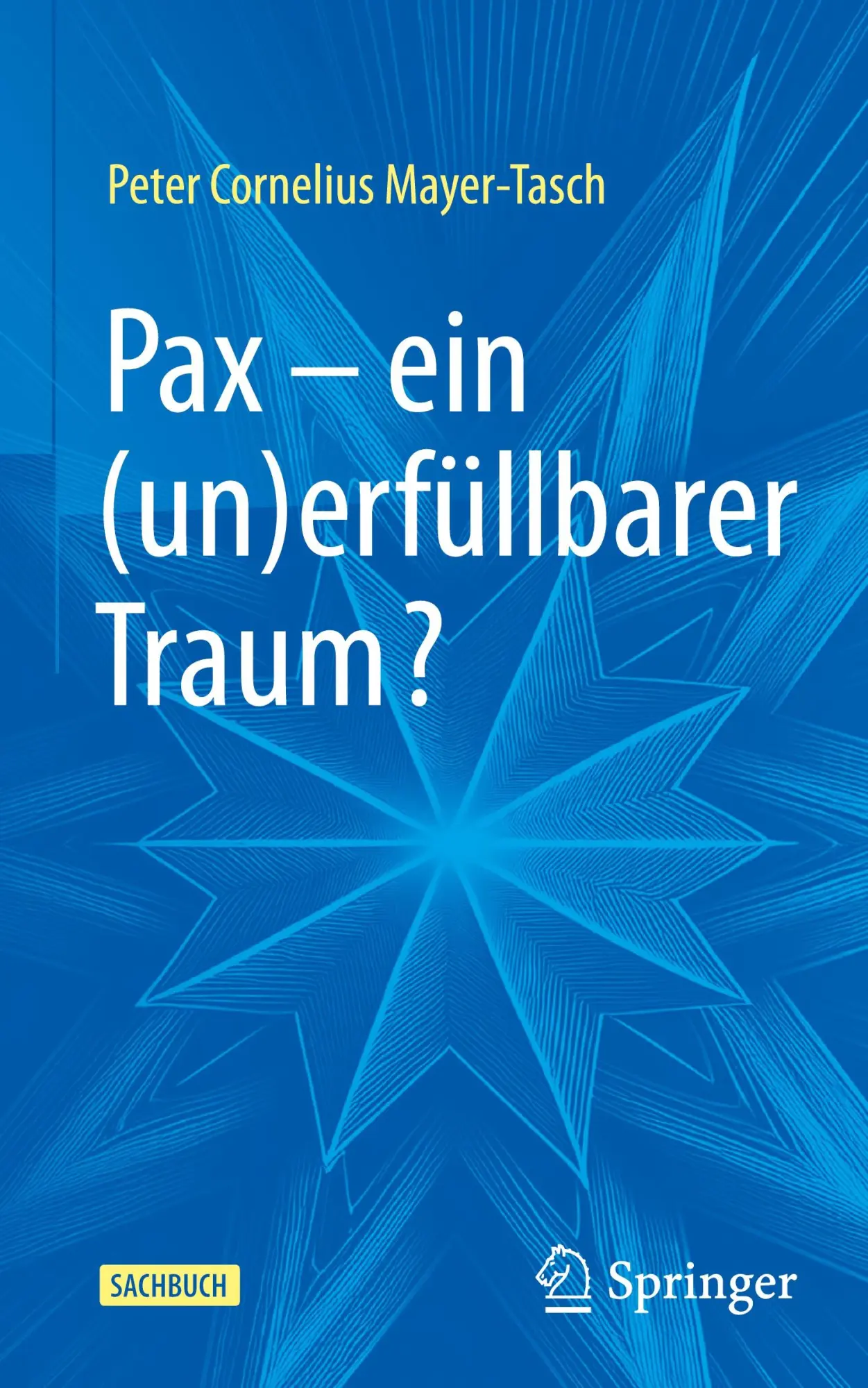 Cover: 9783658478032 | Pax - ein (un)erfüllbarer Traum? | Peter Cornelius Mayer-Tasch | Buch