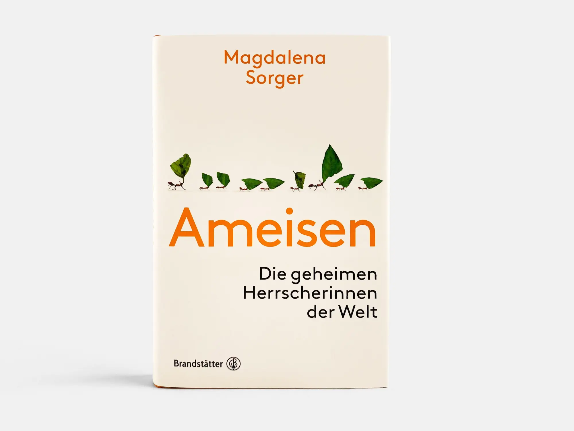 Bild: 9783710608032 | Ameisen | Die geheimen Herrscherinnen der Welt | Magdalena Sorger