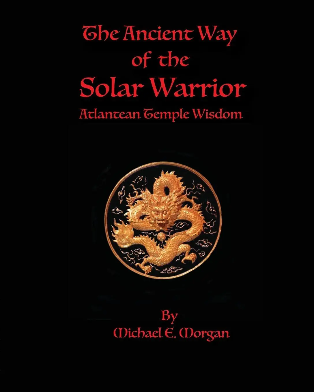 Cover: 9781732298132 | The Ancient Way of the Solar Warrior, Atlantean Temple Wisdom | Morgan