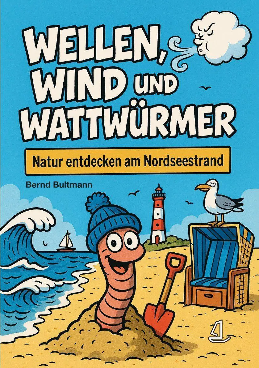 Cover: 9783910358232 | Wellen, Wind und Wattwürmer | Natur entdecken am Nordseestrand | Bernd