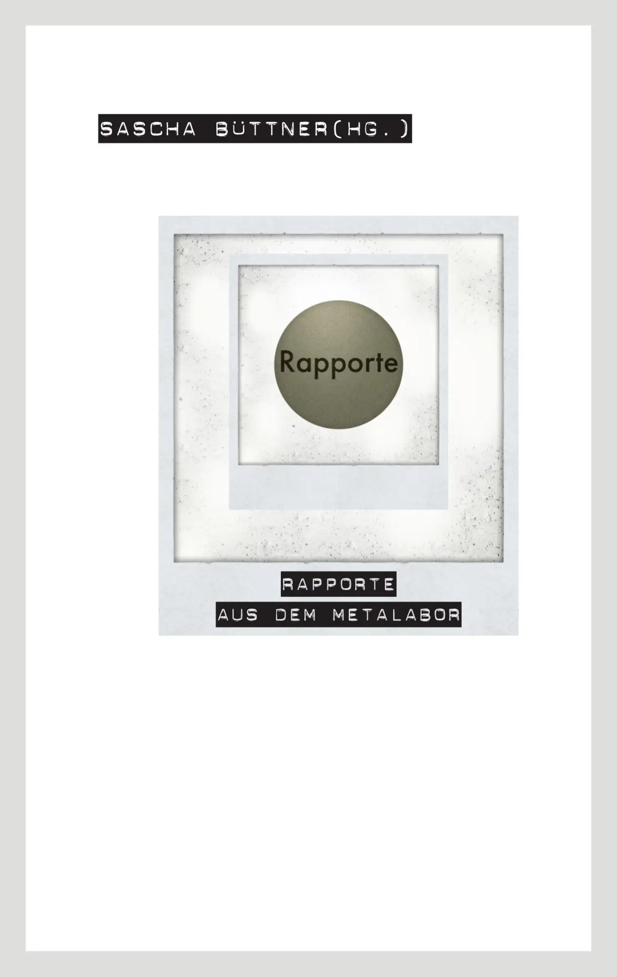 Rapporte: Rapporte aus dem metalabor