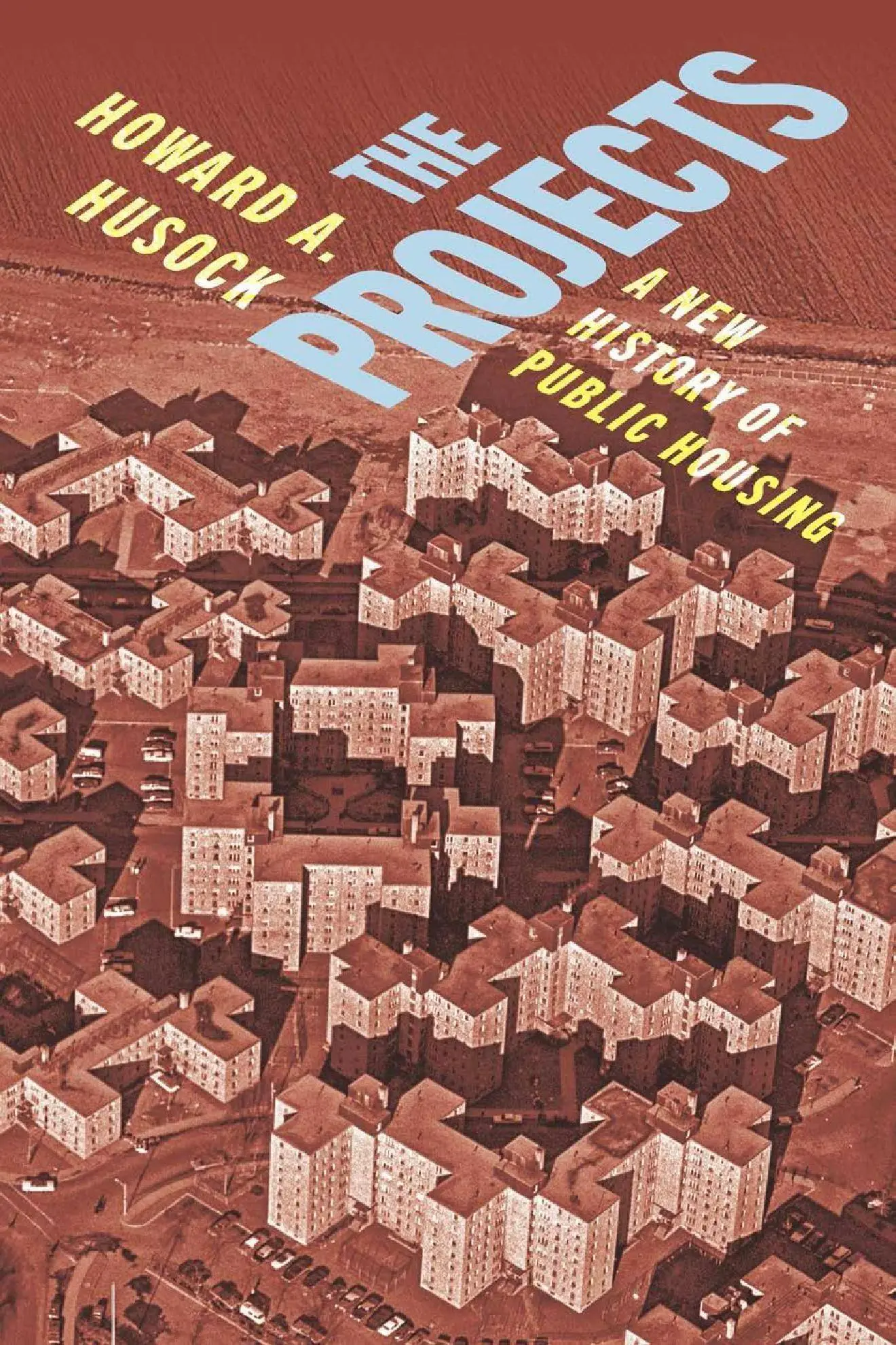 Cover: 9781479828432 | The Projects | A New History of Public Housing | Howard A Husock