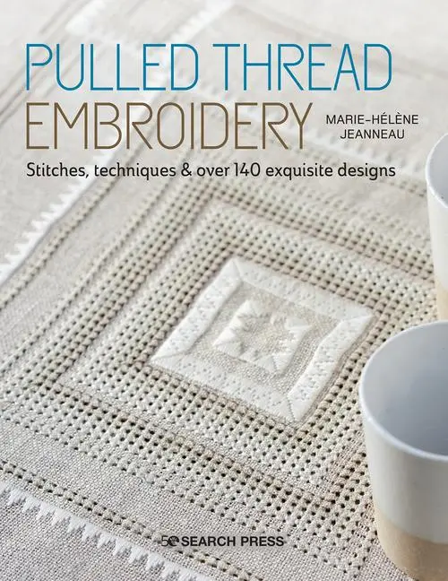 Cover: 9781782218432 | Pulled Thread Embroidery: Stitches, Techniques &amp; Over 140 Exquisite...