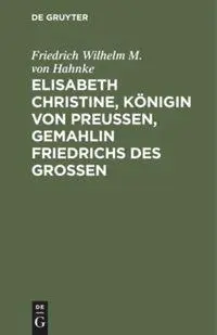 Elisabeth Christine, Königin von Preußen, Gemahlin Friedrichs des Großen