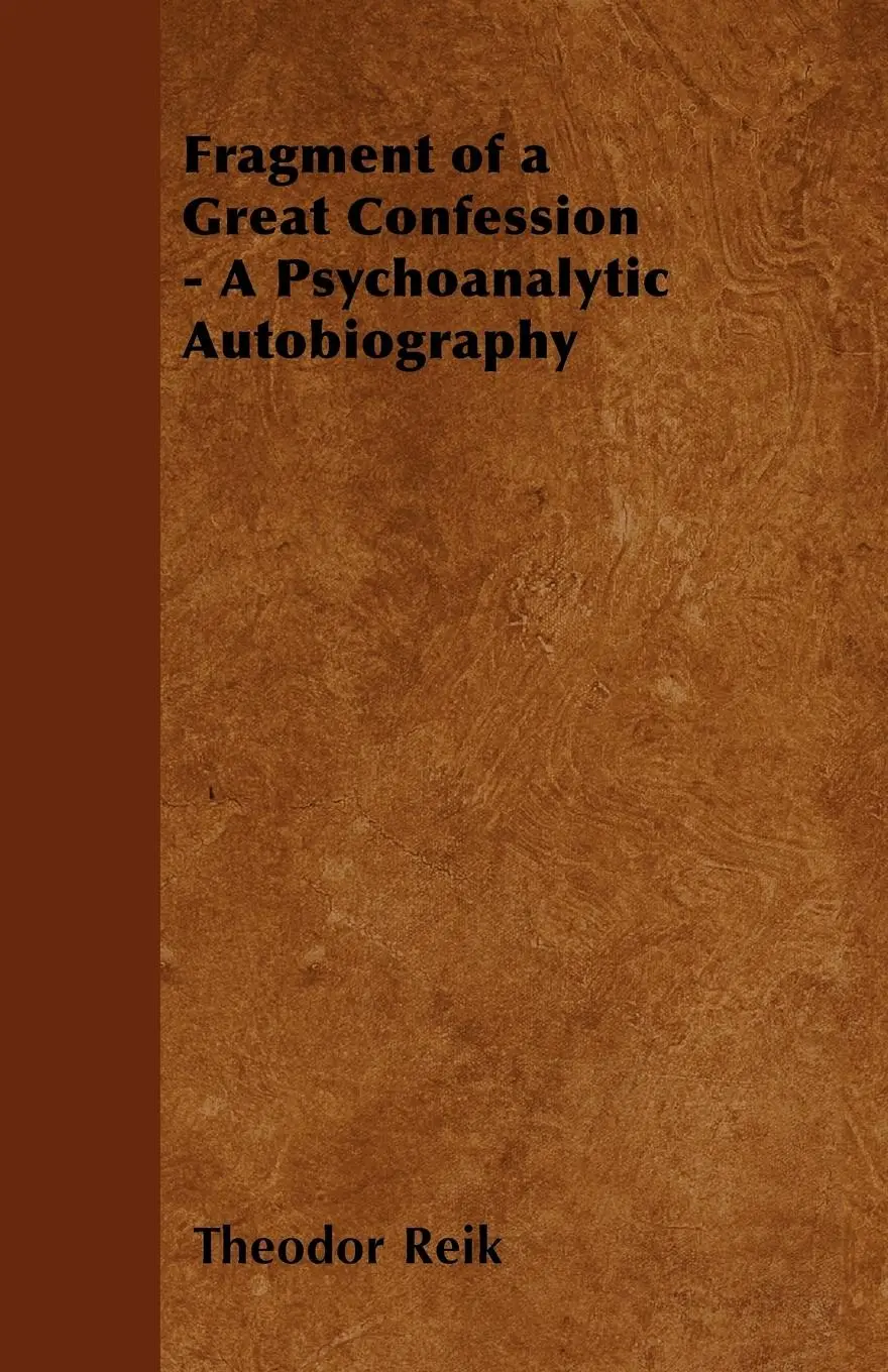 Cover: 9781446528532 | Fragment of a Great Confession - A Psychoanalytic Autobiography | Reik