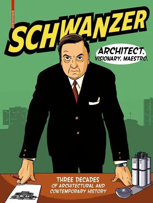 Cover: 9783035618532 | Schwanzer - Architect. Visionary. Maestro. | Benjamin Swiczinsky