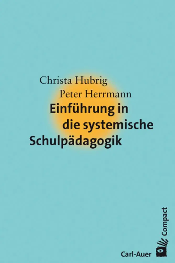 Cover: 9783896708632 | Einführung in die systemische Schulpädagogik | Christa Hubrig (u. a.)