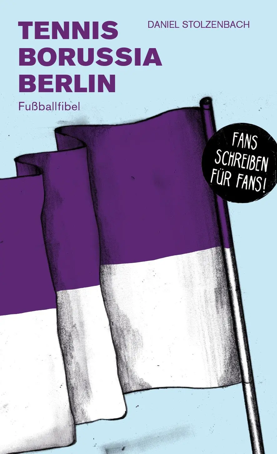 Cover: 9783730818732 | TeBe Berlin | Fußballfibel | Daniel Stolzenbach | Taschenbuch | 210 S.