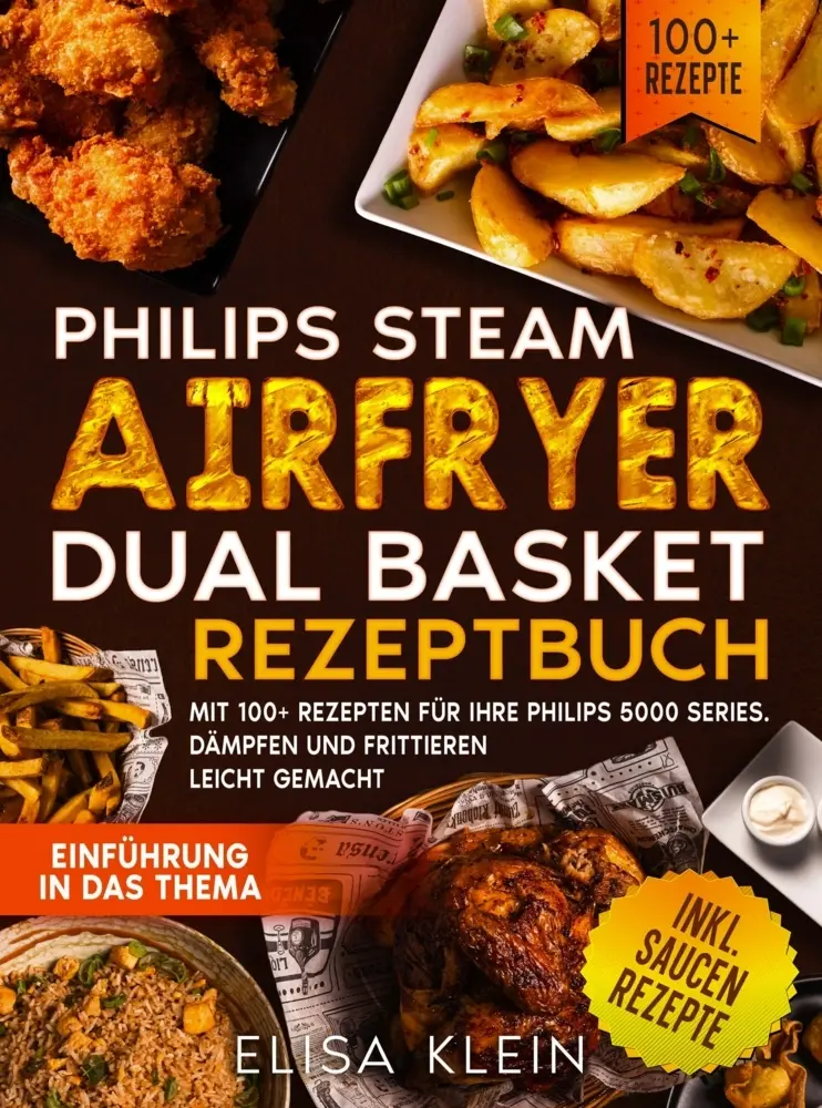 Cover: 9789403828732 | Philips Steam Airfryer Dual Basket Rezeptbuch | Elisa Klein | Buch