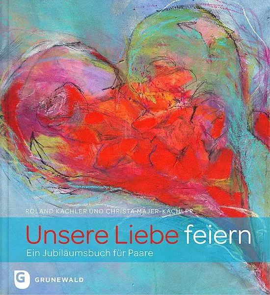 Cover: 9783786728832 | Unsere Liebe feiern | Ein Jubiläumsbuch für Paare | Kachler | Buch