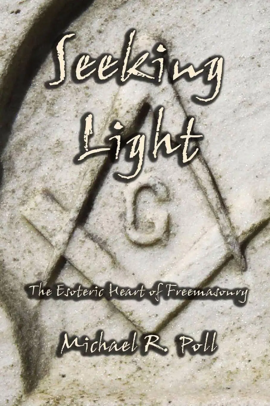 Cover: 9781087978932 | Seeking Light | The Esoteric Heart of Freemasonry | Michael R. Poll