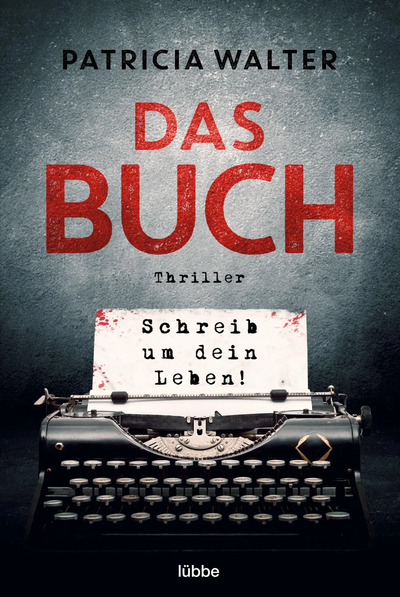 Cover: 9783404188932 | Das Buch - Schreib um dein Leben! | Thriller | Patricia Walter | Buch