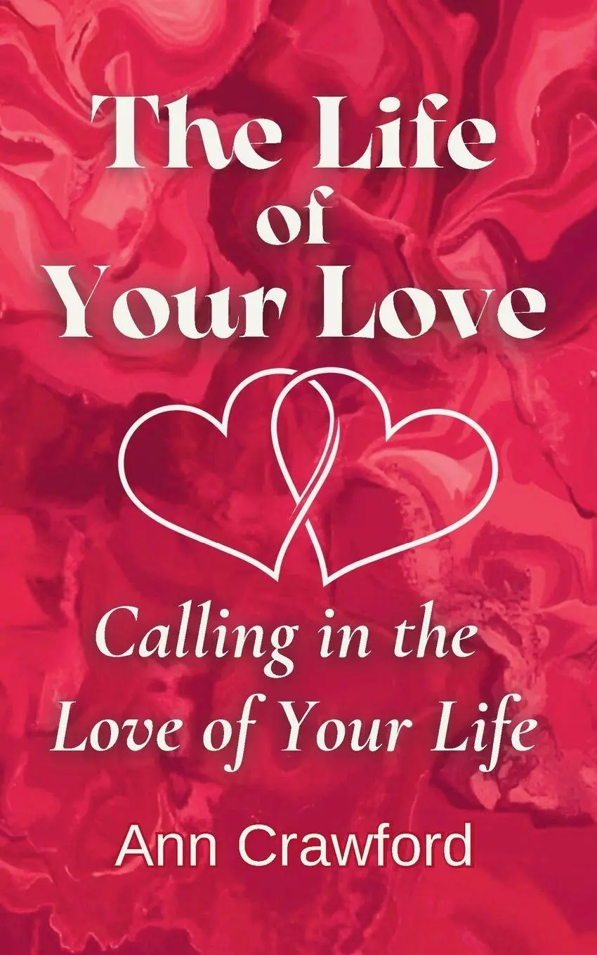 Cover: 9780982169032 | The Life of Your Love | Calling in the Love of Your Life | Crawford