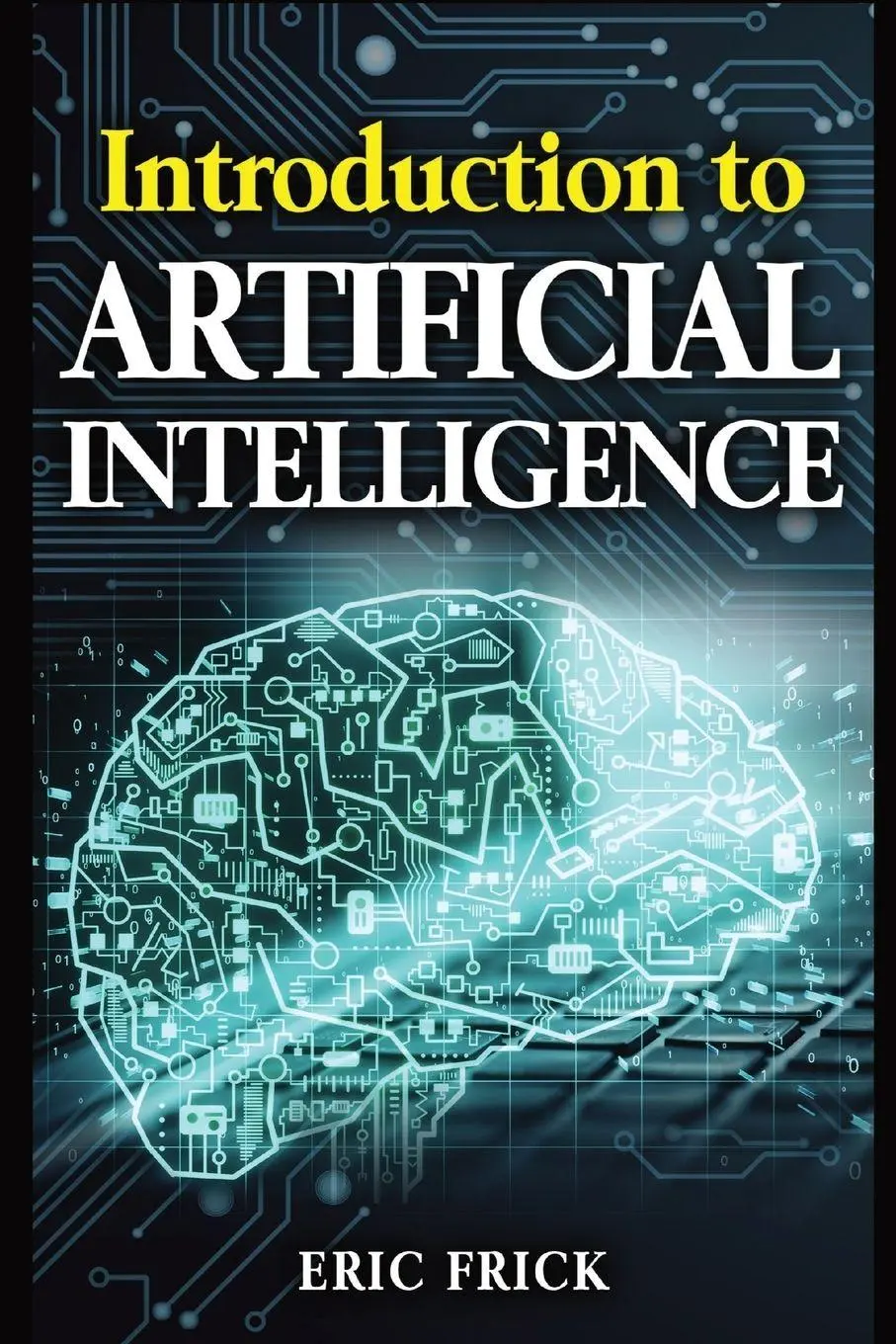 Cover: 9798869119032 | Introduction to Artificial Intelligence | Eric Frick | Taschenbuch