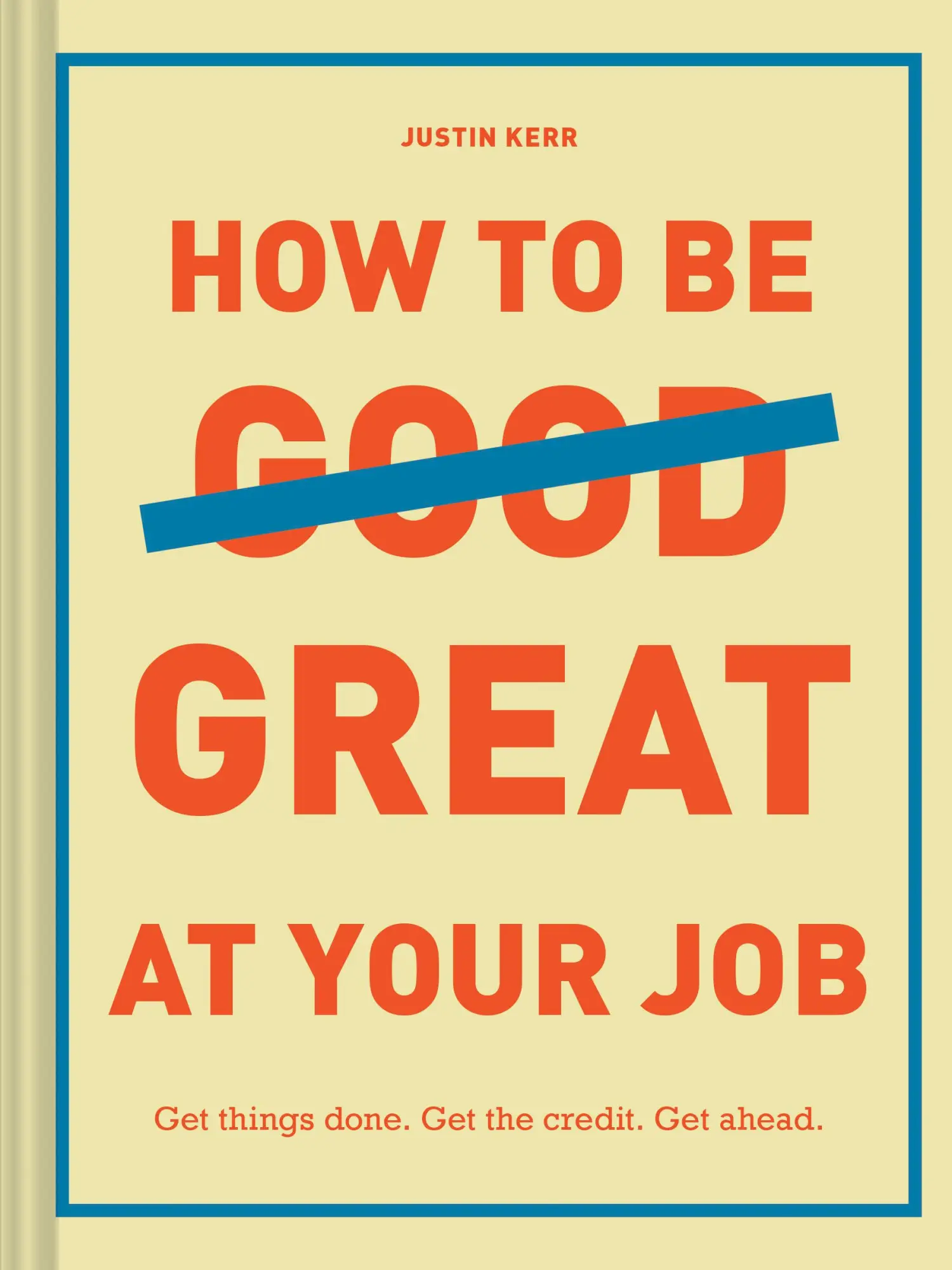 Cover: 9781452169132 | How to Be Great at Your Job | Justin Kerr | Buch | Gebunden | Englisch