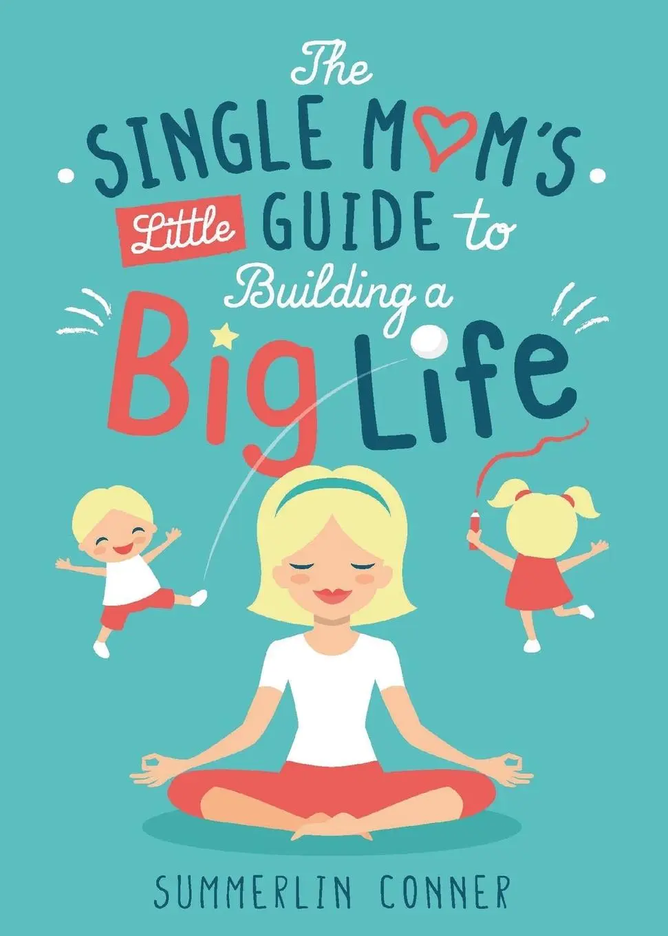 Cover: 9781734559132 | The Single Mom's Little Guide to Building a Big Life | Conner | Buch