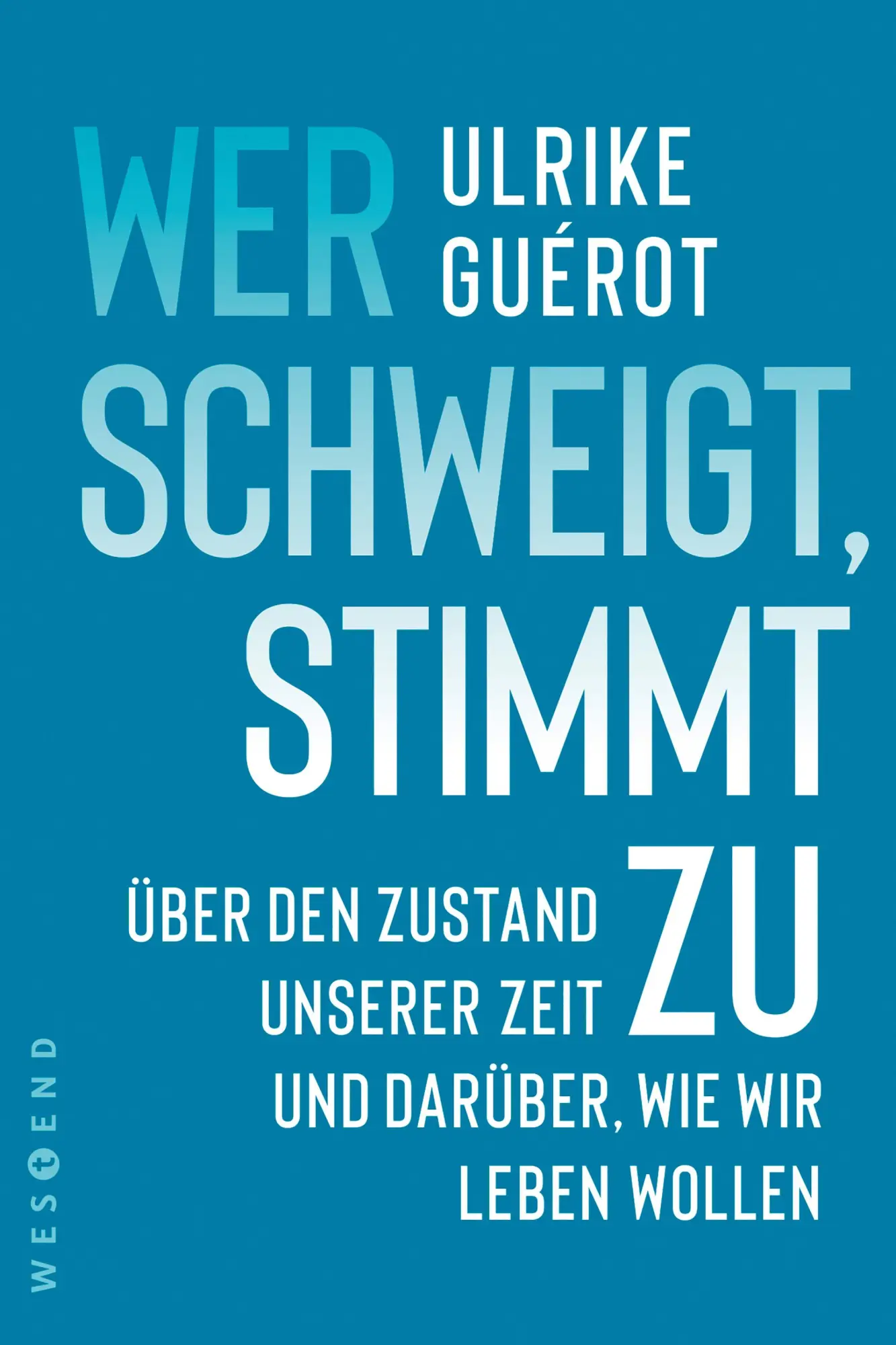Cover: 9783864899232 | Wer schweigt, stimmt zu | Ulrike Guérot | Taschenbuch | 144 S. | 2025