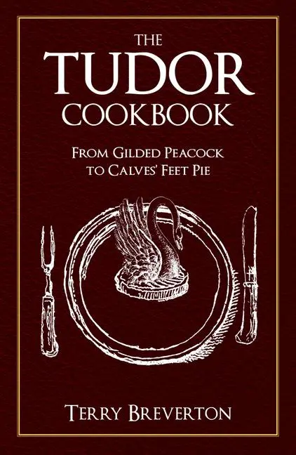 Cover: 9781445689432 | The Tudor Cookbook | From Gilded Peacock to Calves' Feet Pie | Buch