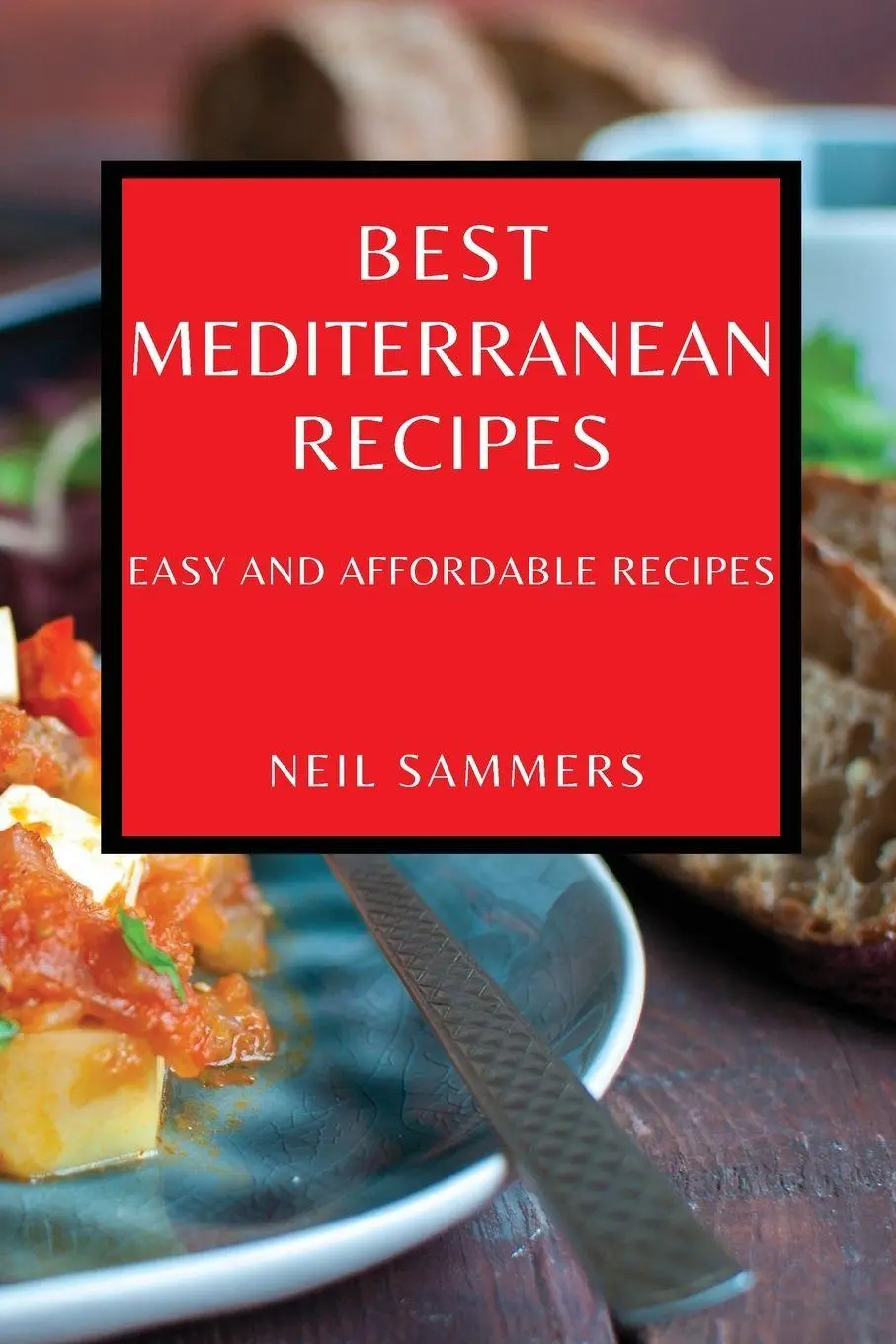 Cover: 9781802909432 | BEST MEDITERRANEAN RECIPES | EASY AND AFFORDABLE RECIPES | Sammers