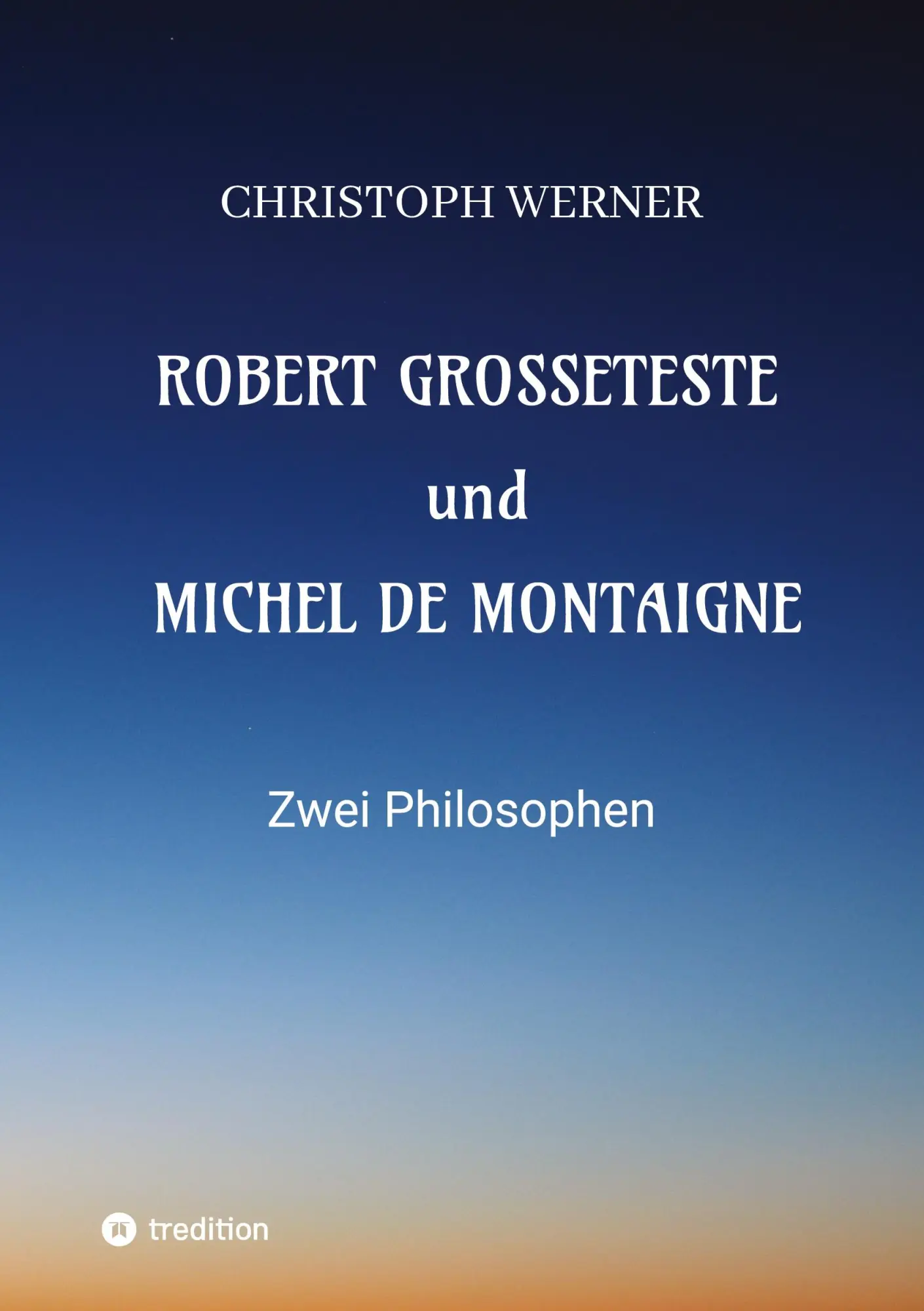 Cover: 9783347929432 | Robert Grosseteste und Michel de Montaigne | Zwei Philosophen | Werner