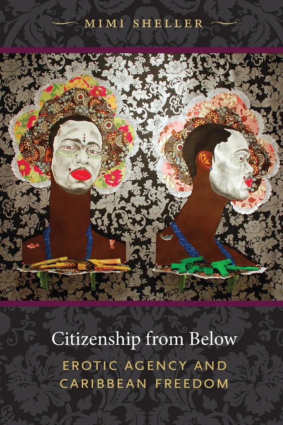 Cover: 9780822349532 | Citizenship from Below | Erotic Agency and Caribbean Freedom | Sheller