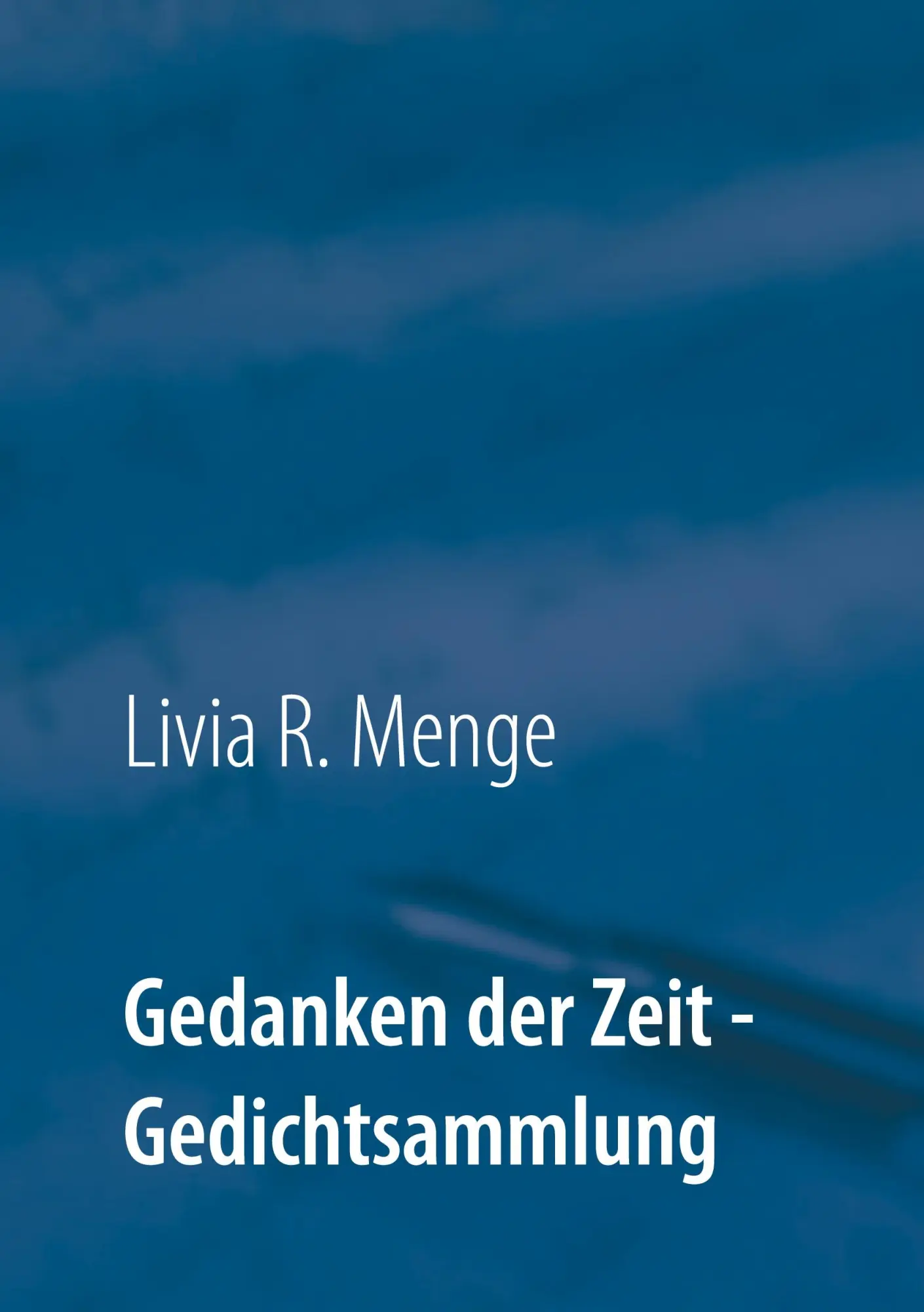 Cover: 9783753439532 | Gedanken der Zeit | Gedichtsammlung | Livia R. Menge | Taschenbuch