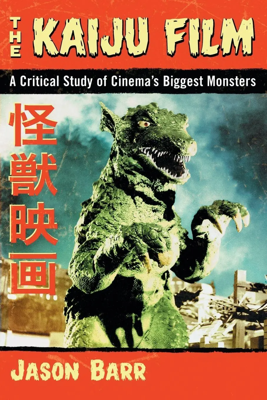 Cover: 9780786499632 | The Kaiju Film | A Critical Study of Cinema's Biggest Monsters | Barr