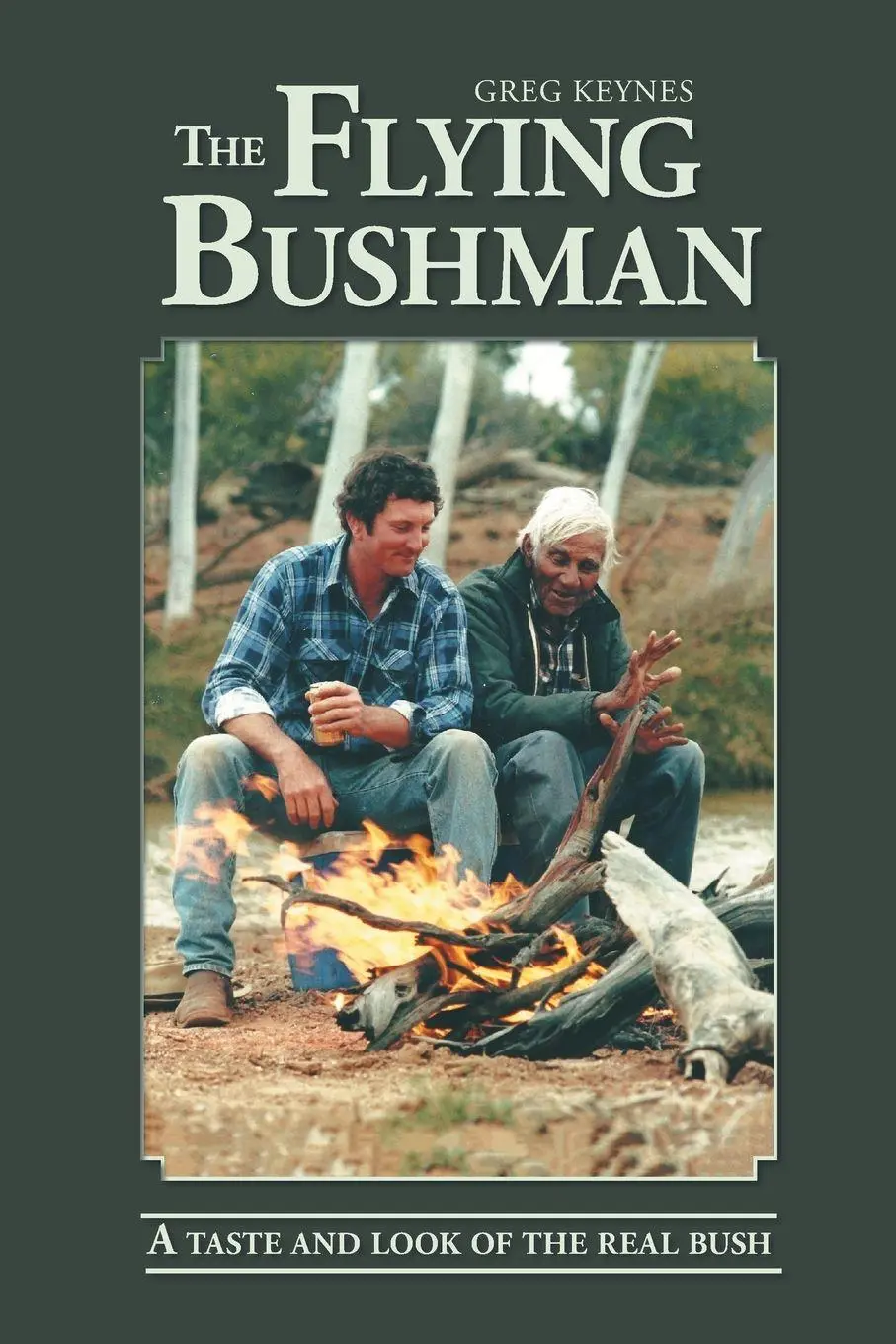 Cover: 9780645669732 | The Flying Bushman - A Taste and Look of the Real Bush | Greg Keynes