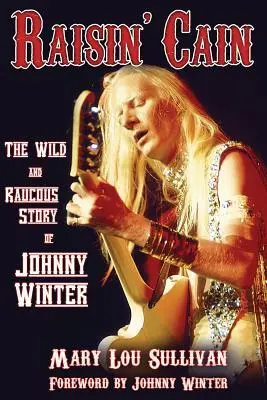 Cover: 9780879309732 | Raisin' Cain: The Wild and Raucous Story of Johnny Winter | Sullivan