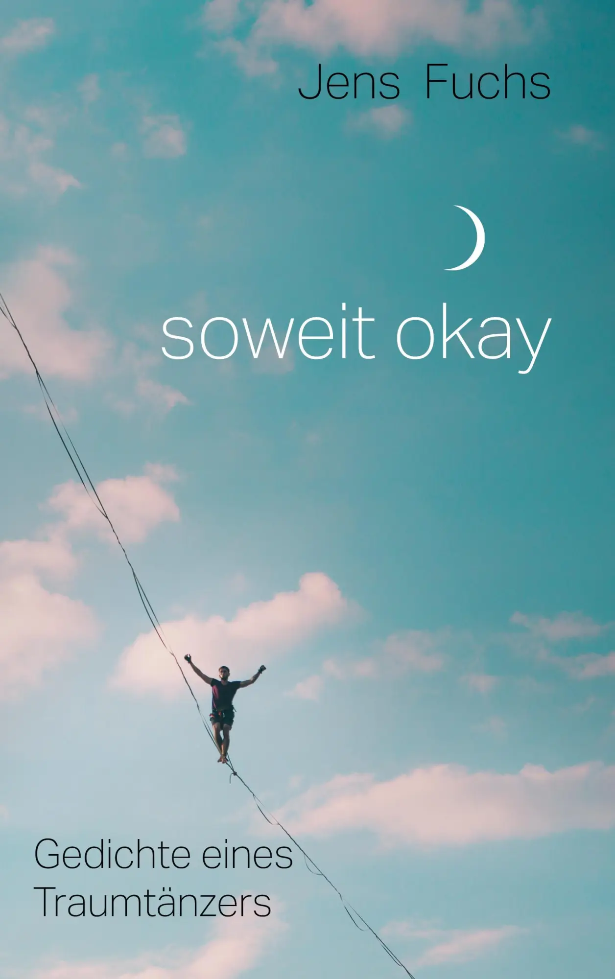 Cover: 9783696309732 | Soweit okay | Gedichte eines Traumtänzers | Jens Fuchs | Taschenbuch