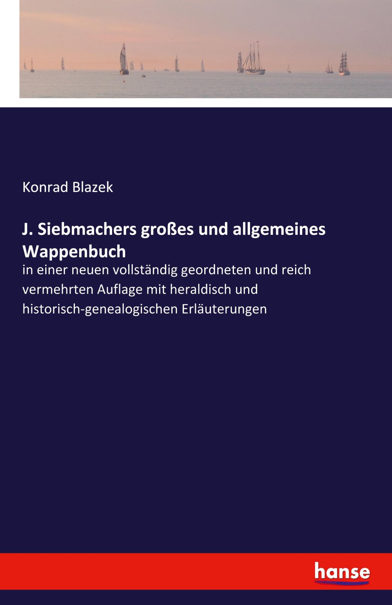 Cover: 9783742839732 | J. Siebmachers großes und allgemeines Wappenbuch | Konrad Blazek