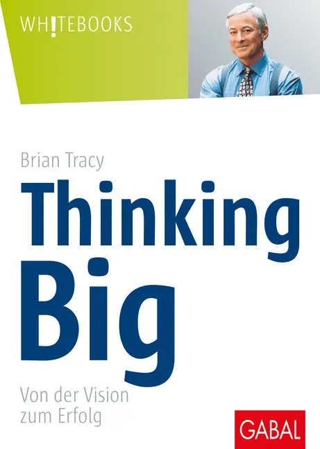 Cover: 9783930799732 | Thinking Big | Von der Vision zum Erfolg | Brian Tracy | Buch | 164 S.