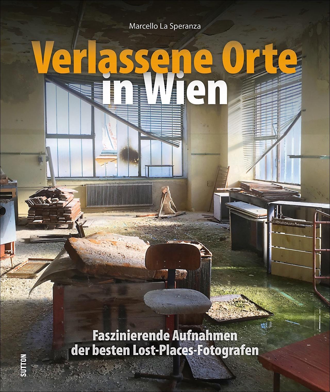 Cover: 9783954009732 | Verlassene Orte in Wien | Marcello La Speranza | Buch | 160 S. | 2018