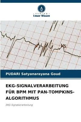 Cover: 9786206329732 | EKG-SIGNALVERARBEITUNG FÜR BPM MIT PAN-TOMPKINS-ALGORITHMUS | Goud