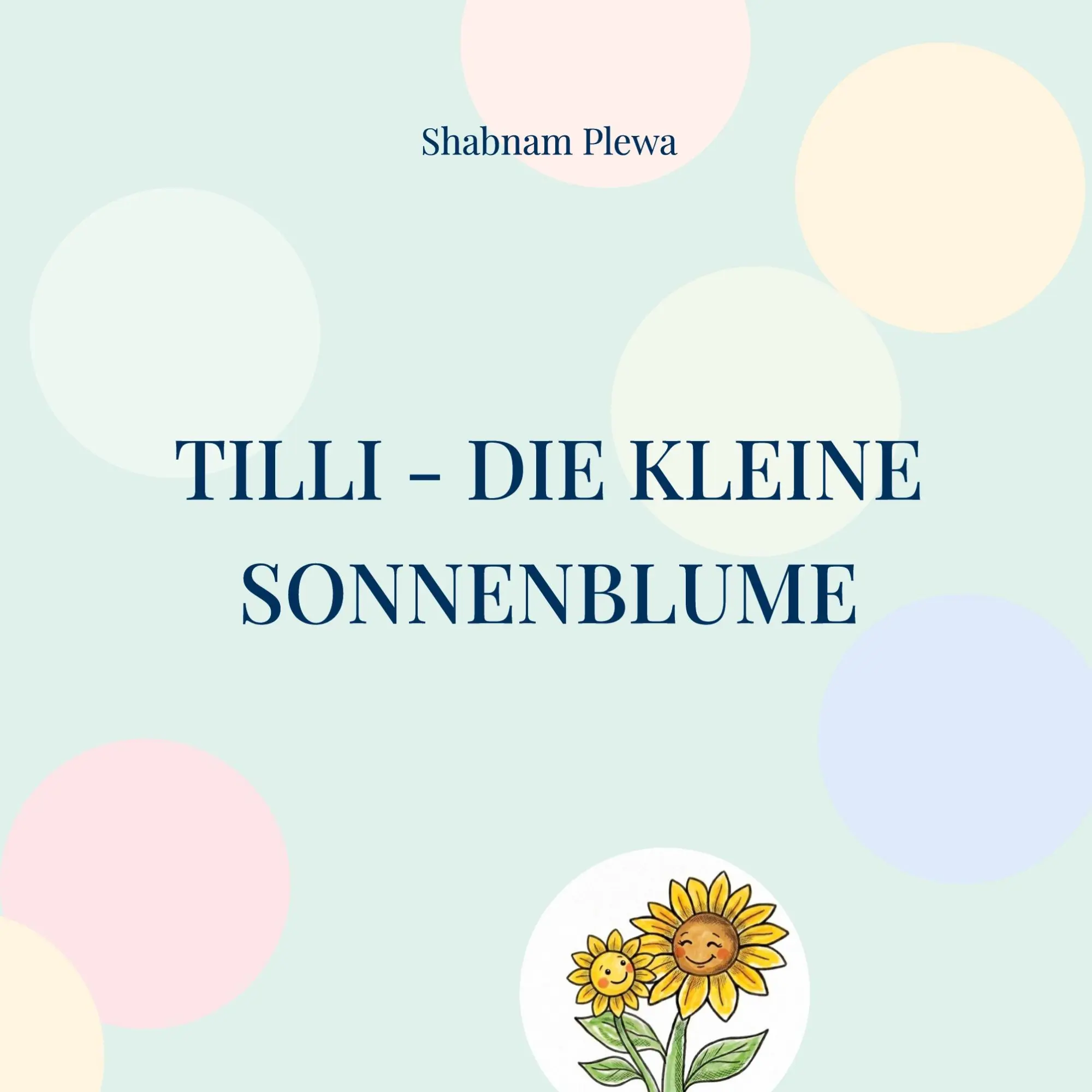 Cover: 9783696779832 | Tilli - Die kleine Sonnenblume | Shabnam Plewa | Taschenbuch | 36 S.
