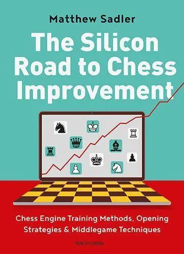 Cover: 9789056919832 | The Silicon Road to Chess Improvement | Matthew Sadler | Taschenbuch