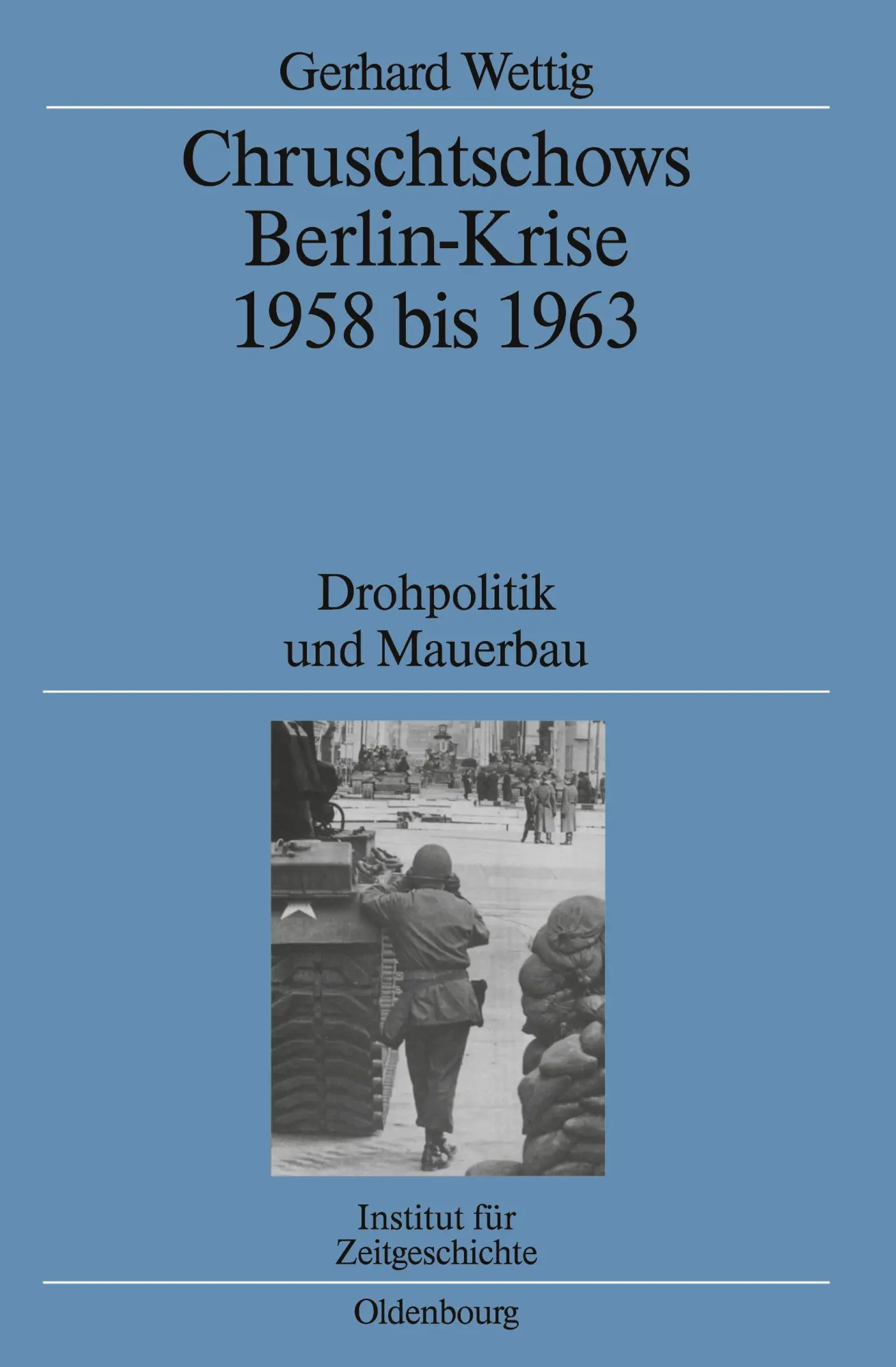 Cover: 9783486579932 | Chruschtschows Berlin-Krise 1958 bis 1963 | Drohpolitik und Mauerbau
