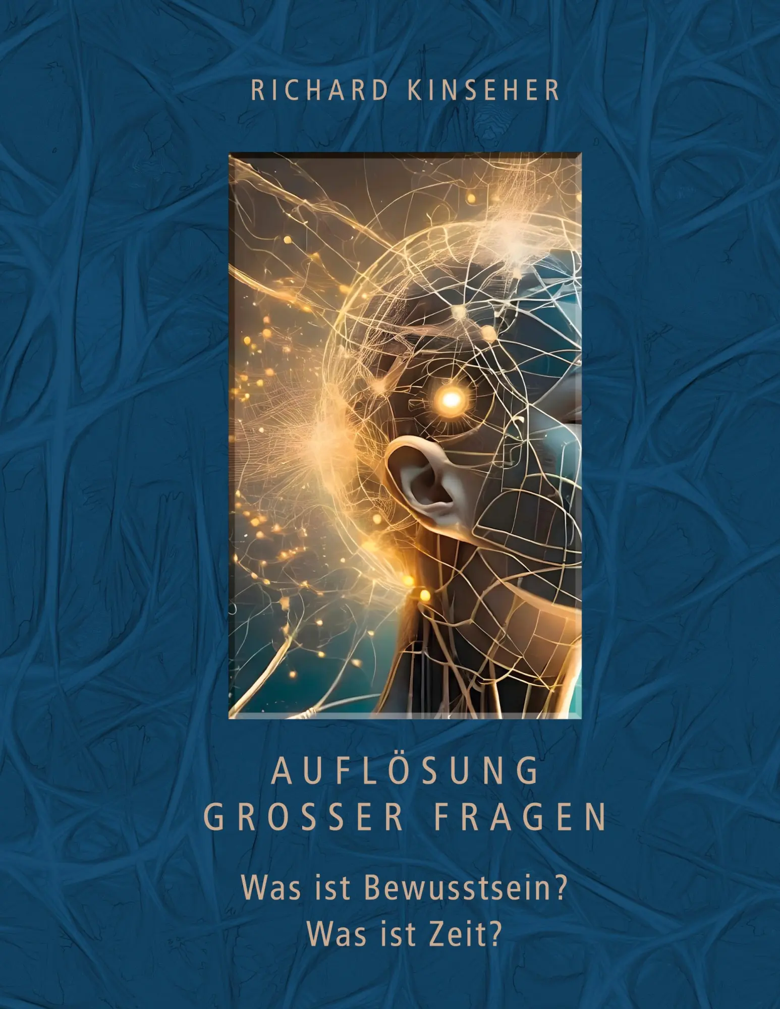 Cover: 9783758320033 | Auflösung großer Fragen: Was ist Bewusstsein? Was ist Zeit? | Kinseher