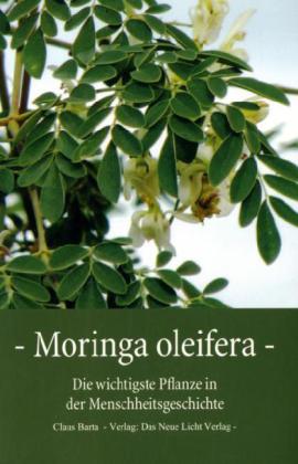 Moringa Oleifera | Die wichtigste Pflanze in der Menschheitsgeschichte | Claus Barta | Taschenbuch | 2011 | Jim Humble Uitgeverij | EAN 9789088790133 - Barta, Claus