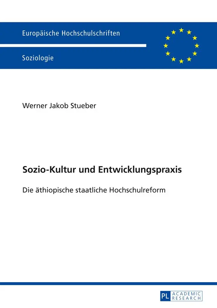 Sozio-Kultur und Entwicklungspraxis: Die äthiopische staatliche Hochschulreform (Europäische Hochschulschriften / European University Studies / Publications Universitaires Européennes)