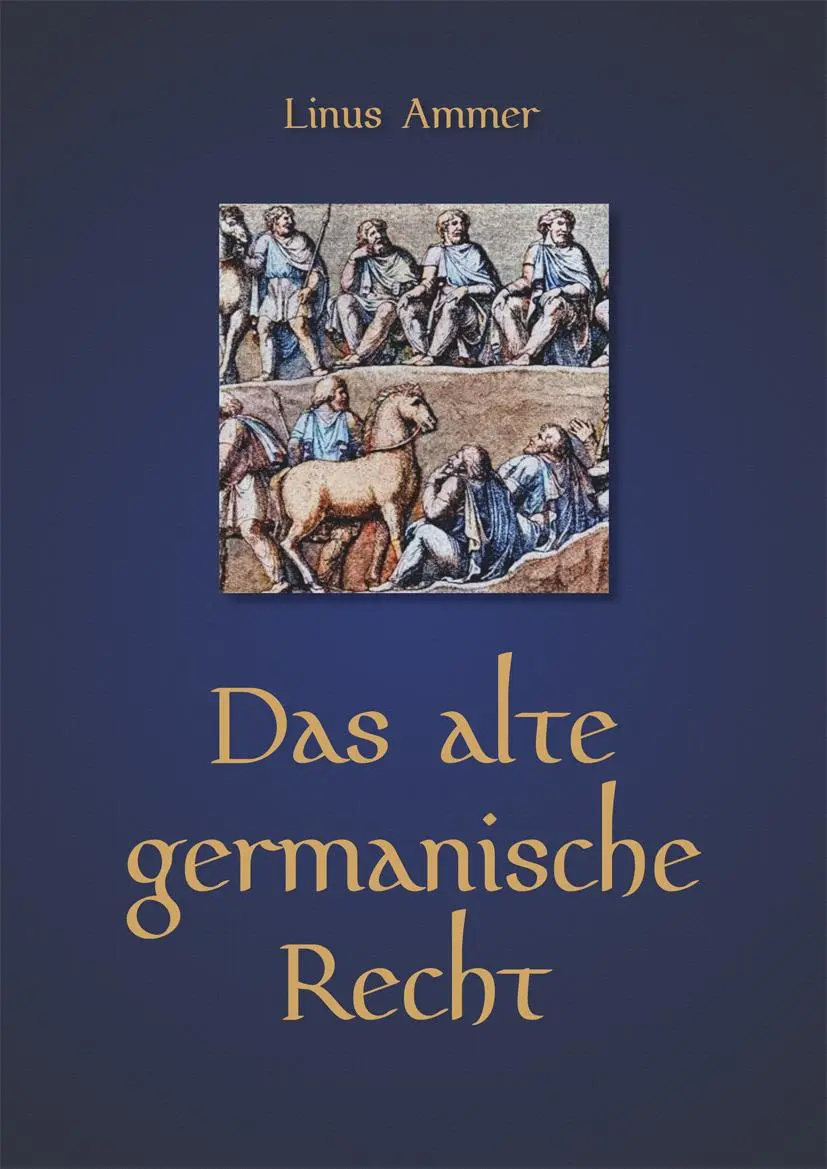 Cover: 9783949780233 | Das alte germanische Recht | Linus Ammer | Buch | Deutsch | 2024
