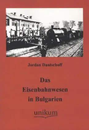 Cover: 9783845720333 | Das Eisenbahnwesen in Bulgarien | Jordan Dantschoff | Taschenbuch