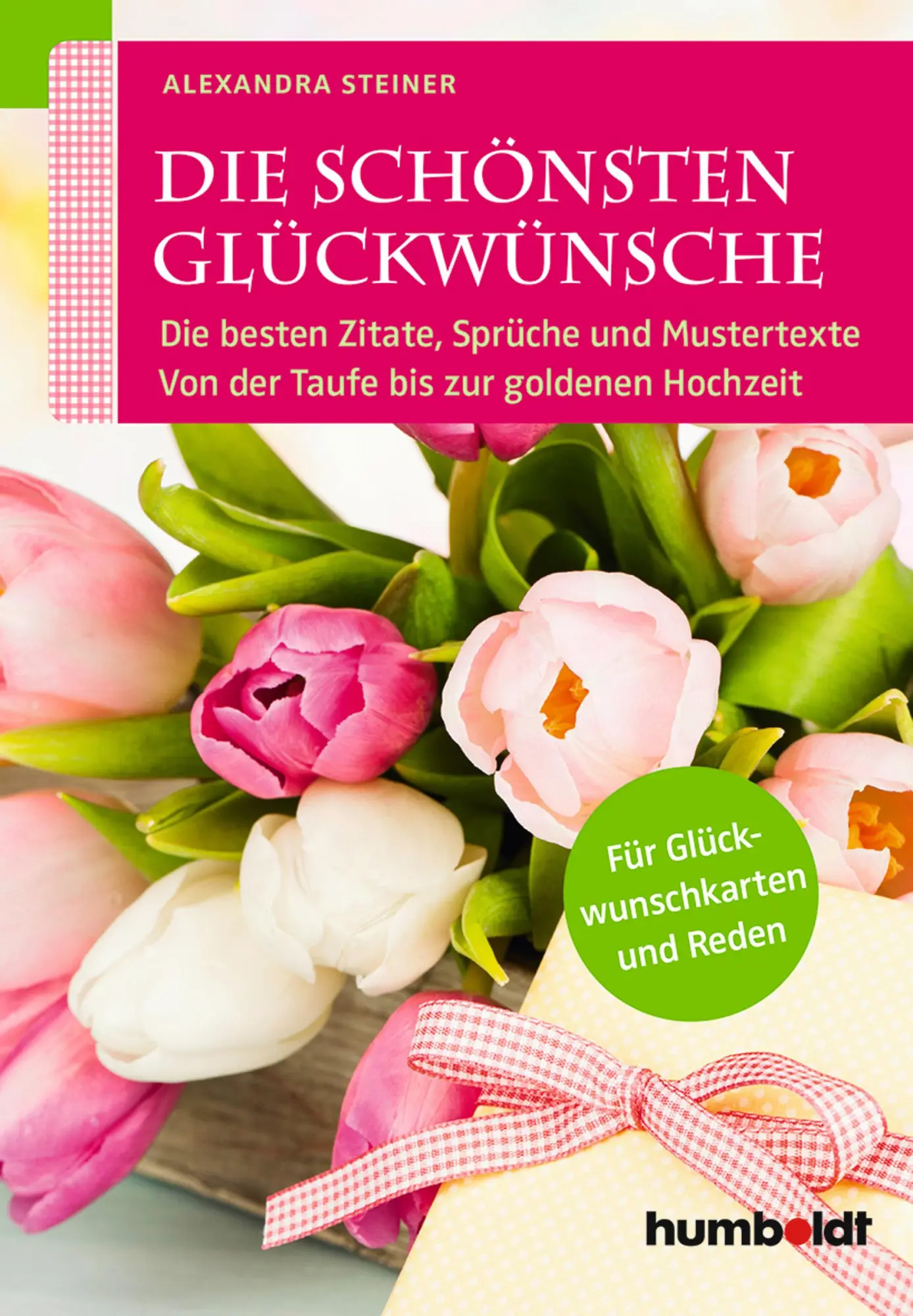 Cover: 9783869100333 | Die schönsten Glückwünsche | Alexandra Steiner | Taschenbuch | 248 S.