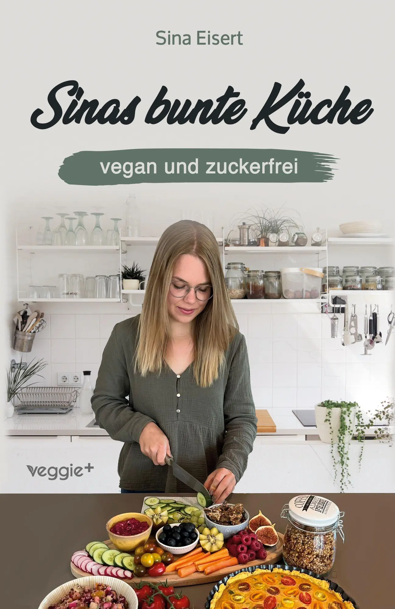 Cover: 9783692640433 | Sinas bunte Küche - vegan und zuckerfrei | Sina Eisert | Taschenbuch